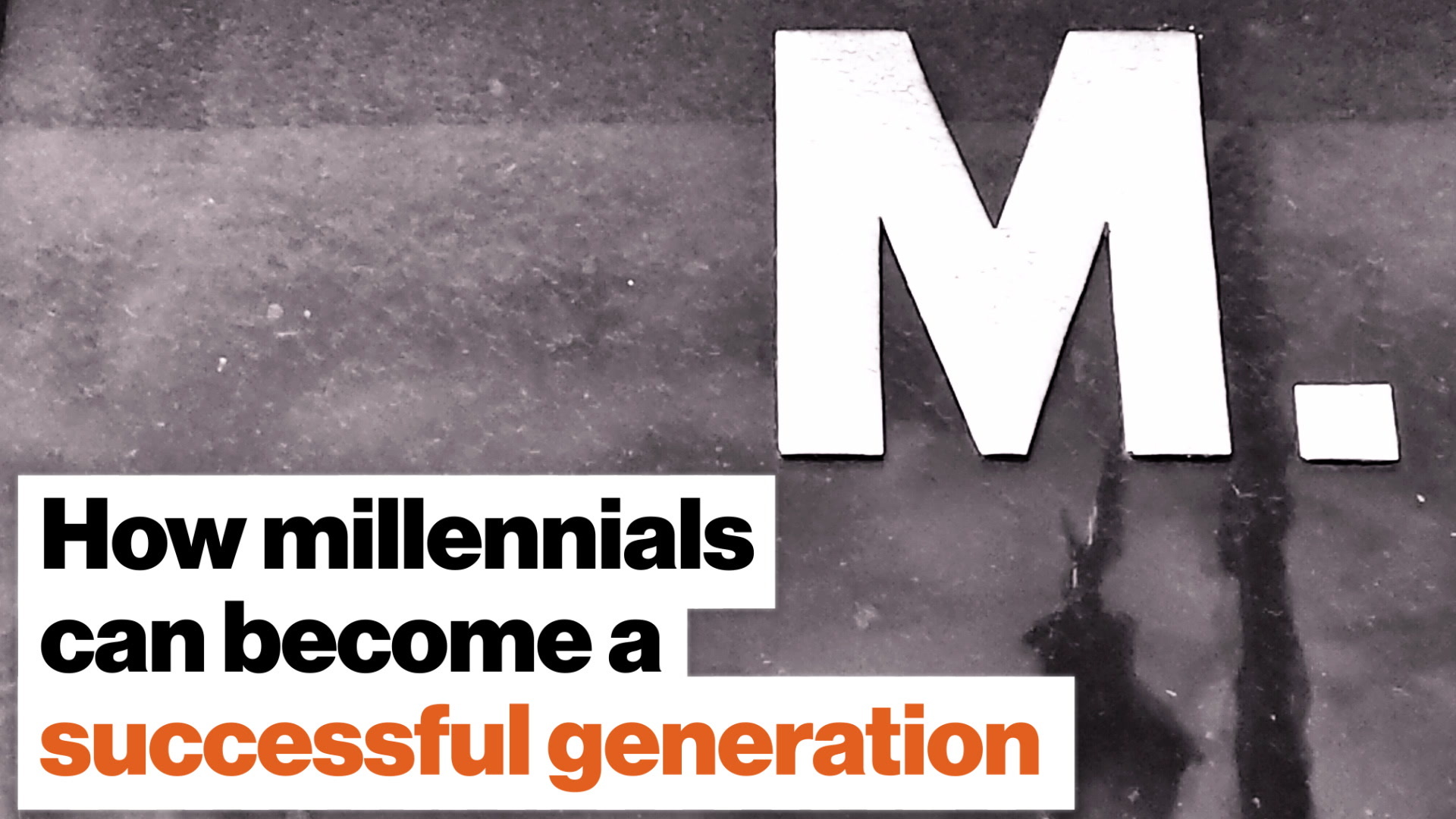 How Millennials Can Become A Successful Generation - Big Think