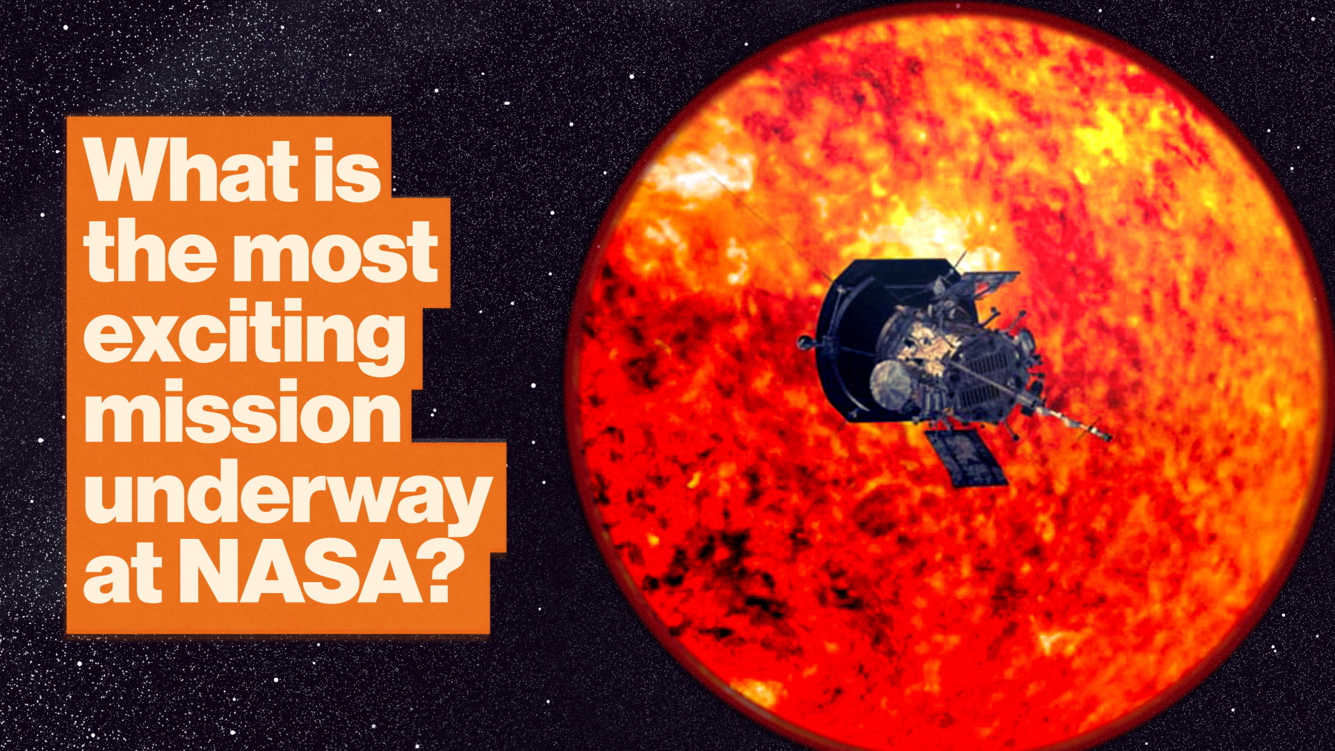 Why The Parker Solar Probe Is NASA's Most Exciting Mission - Big Think