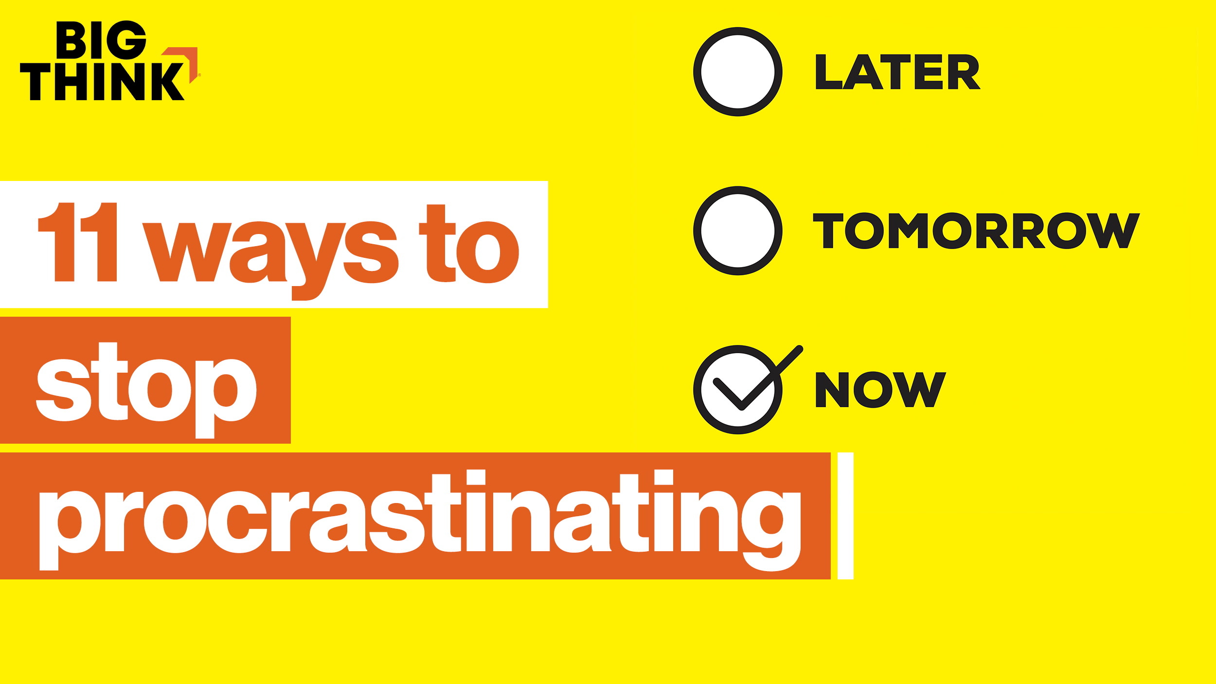 11 Ways To Stop Procrastinating—for Good - Big Think