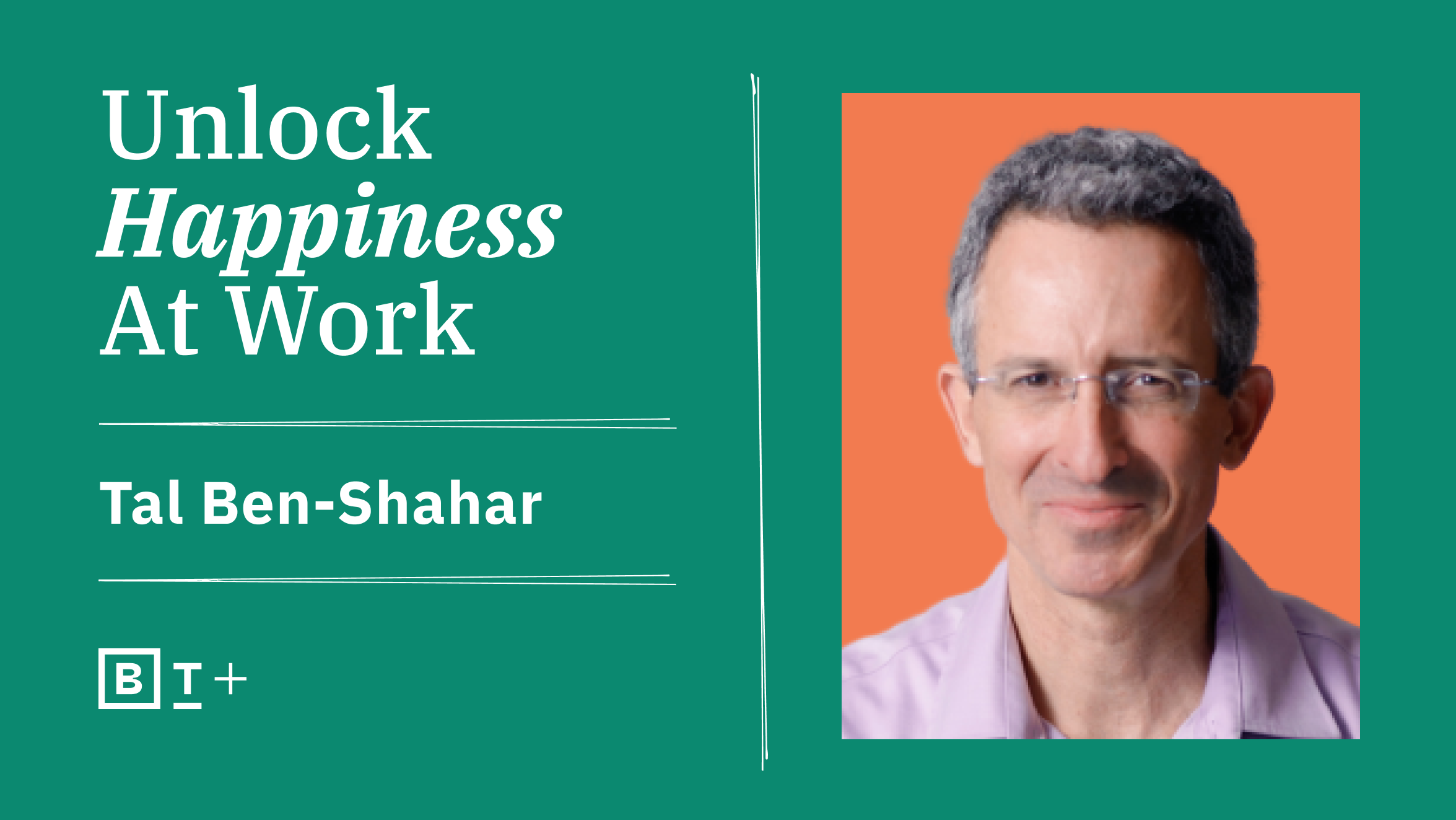 Unlock happiness at work with tal ben shahar.