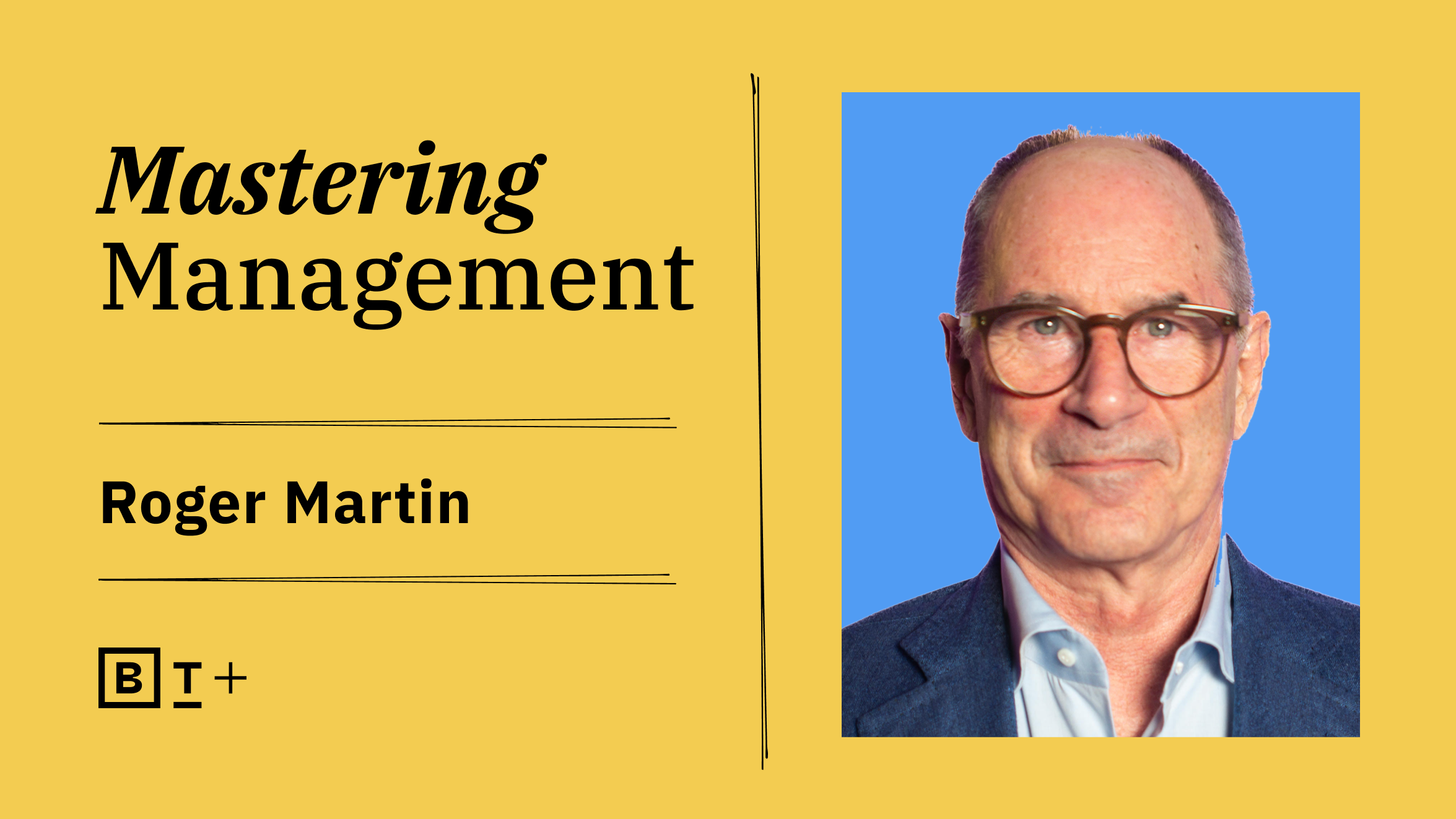 Mastering management with roger martin.
