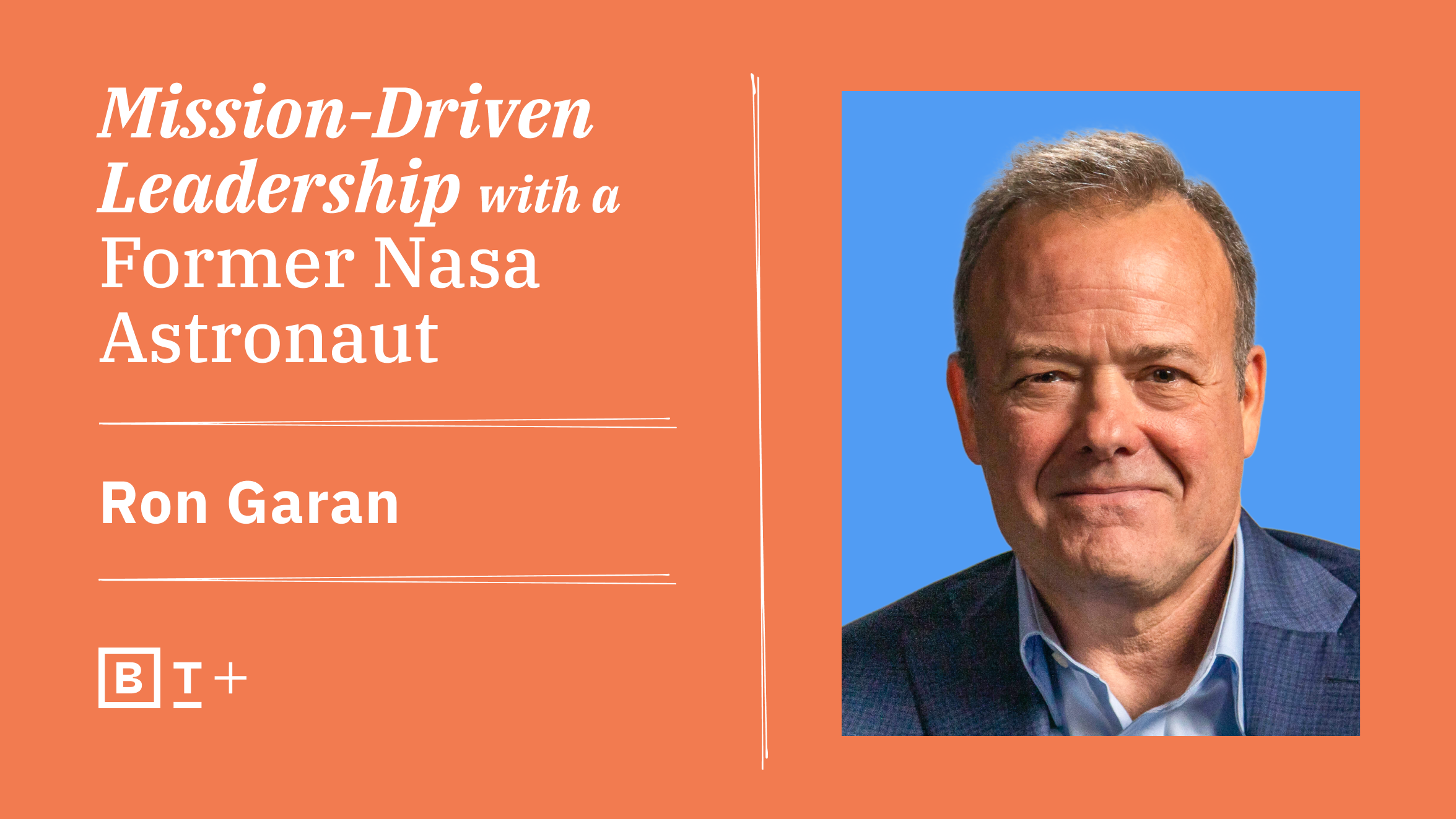 Mission driven leadership with former nasa astronaut ron garan.
