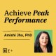Amish jha, phd, achieve peak performance.