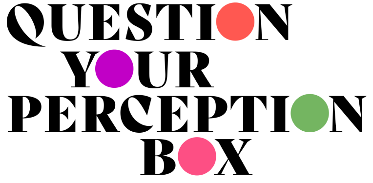 Question your perception box.