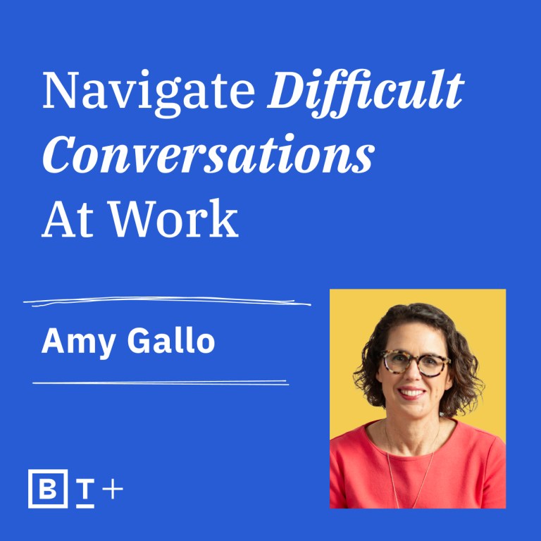 Navigate difficult conversations at work with amy gallo.