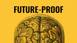 An image of a brain with the words future proof on it.