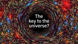 The key to the universe?.