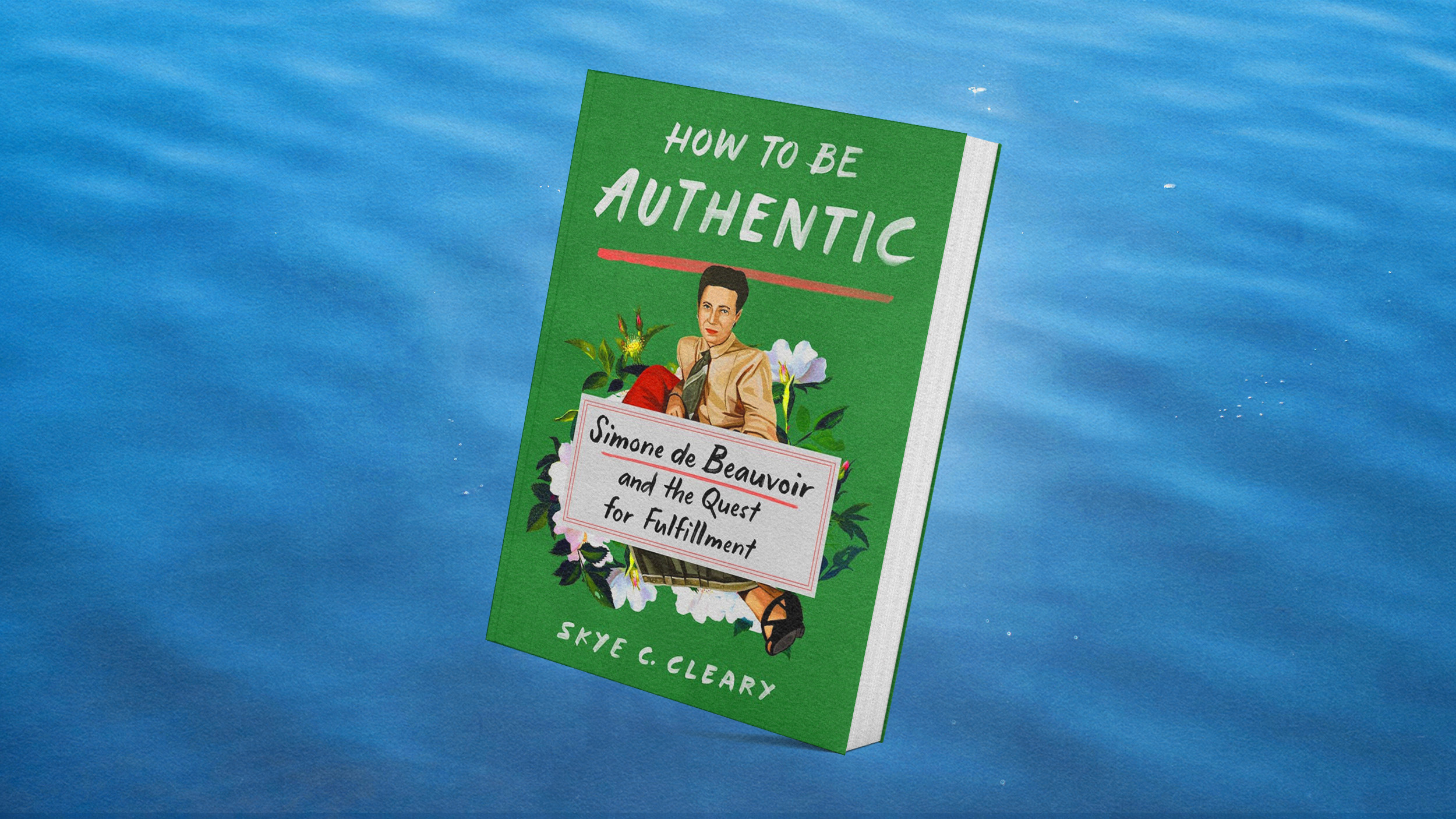 A book titled "How To Be Authentic: Simone de Beauvoir and the Quest for Fulfillment" by Skye C. Cleary, exploring the path to happiness, is displayed against a background of rippling water.