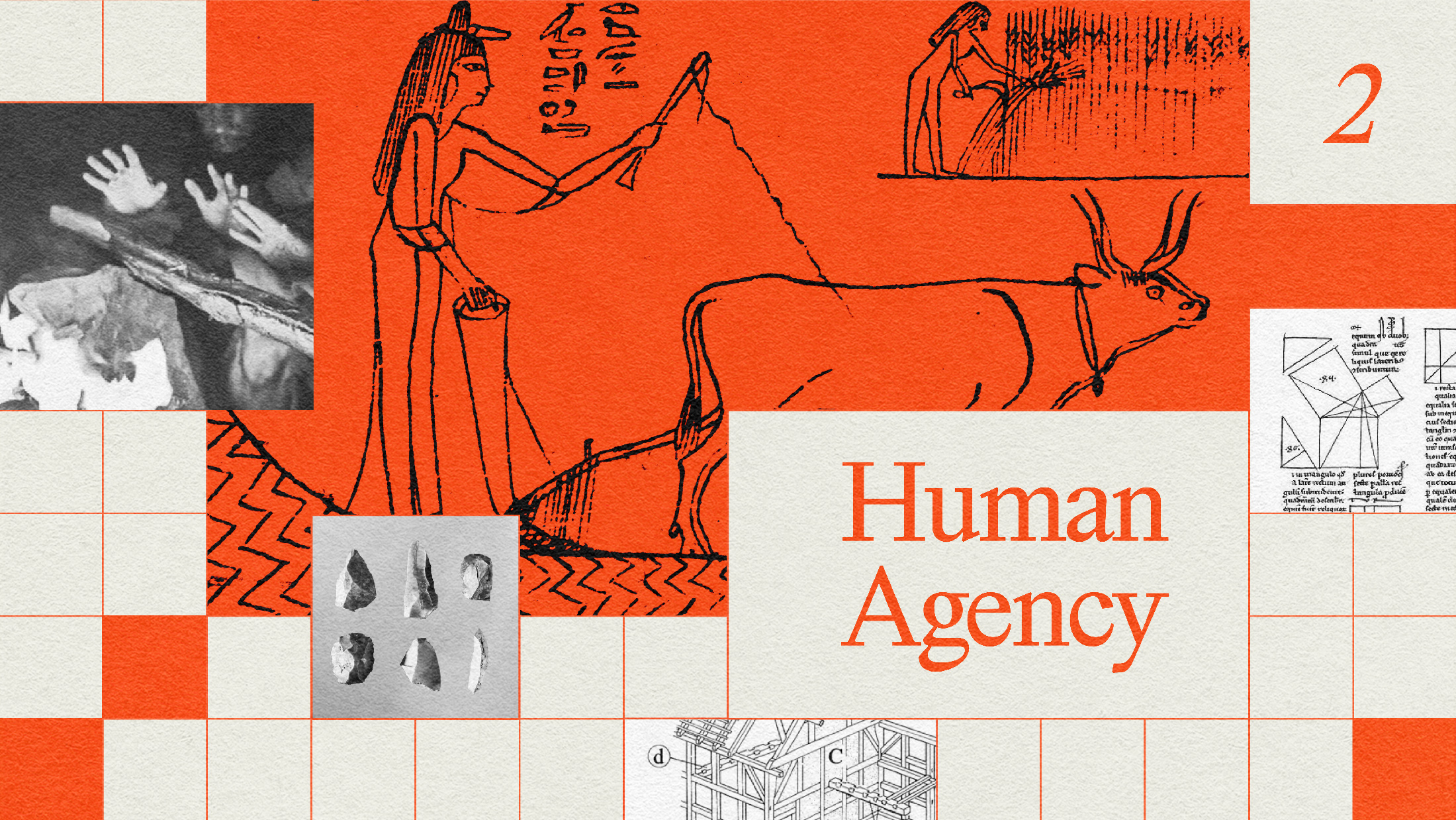 A collage featuring ancient Egyptian art, handprints, geometric sketches, and prehistoric tools, alongside the text "Human Agency" and the number "2" in the top right corner on an orange and white grid background.