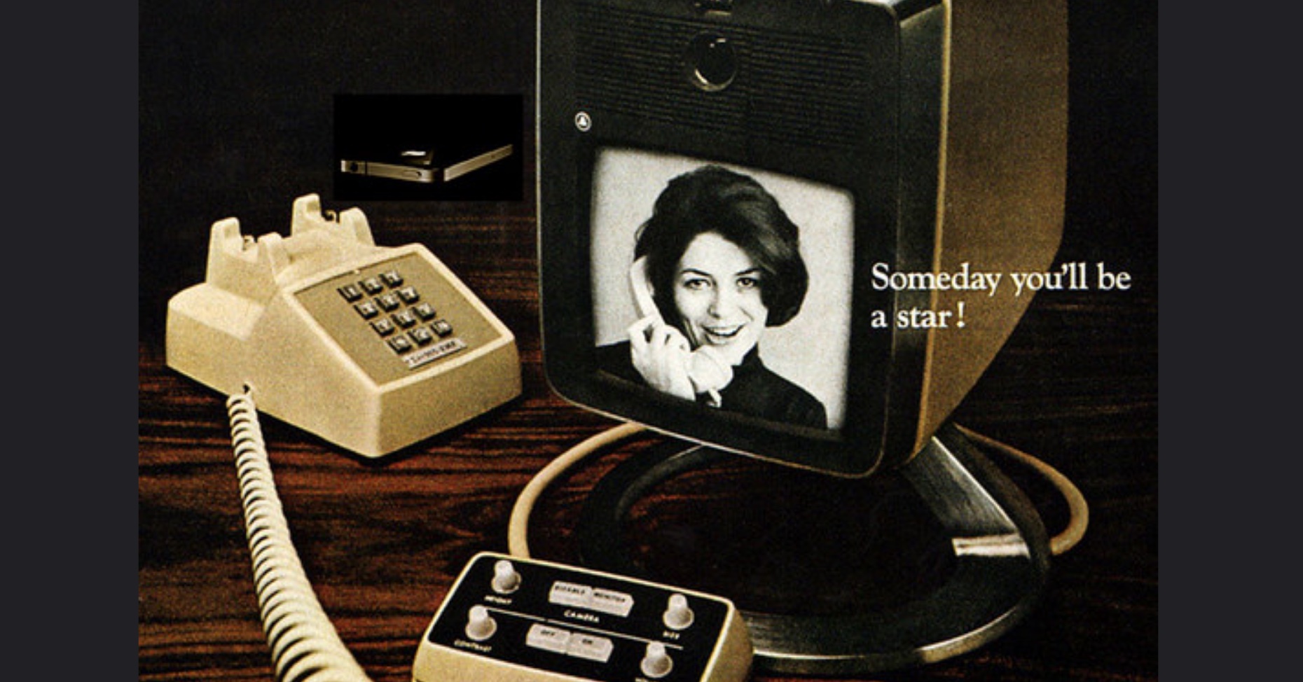 A retro scene featuring a beige rotary phone, an early video calling device displaying a woman's photo, and a control panel. The text reads, "Someday you'll be a star!.