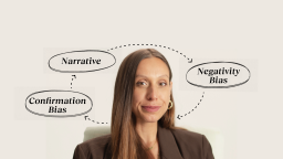 Person with long hair, wearing a brown blazer, surrounded by text bubbles labeled "Narrative," "Negativity Bias," and "Confirmation Bias." Arrows connect the bubbles.