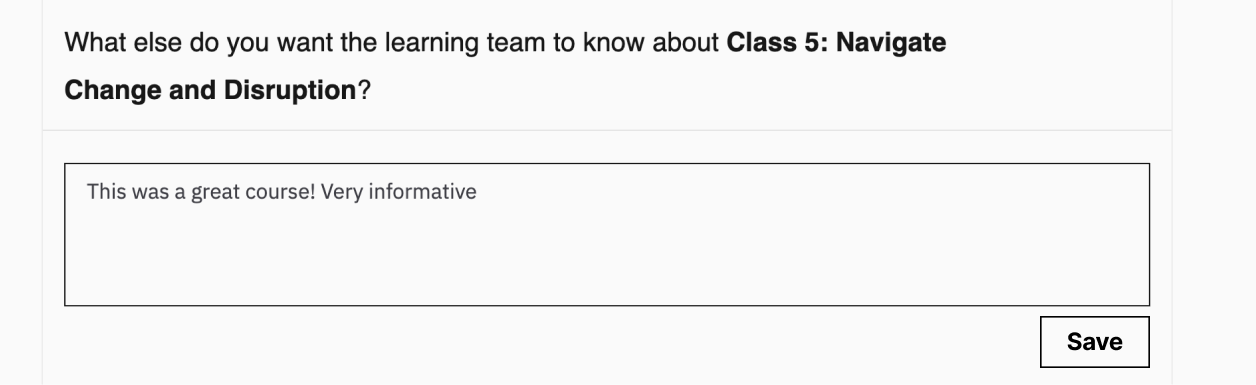 Screenshot of a feedback form asking for thoughts on a course titled "Class 5: Navigate Change and Disruption," with a response saying, "This was a great course! Very informative.