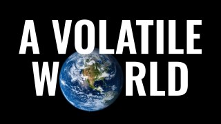 Image of Earth set against a black background with the text "A Volatile World" in large white letters.