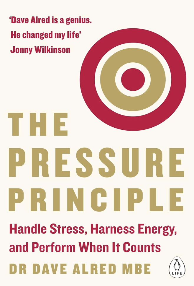 Cover of "The Pressure Principle" by Dr. Dave Alred. Featuring a design of concentric circles, it includes quotes by Jonny Wilkinson praising Alred's impact and insight into pressure defined.